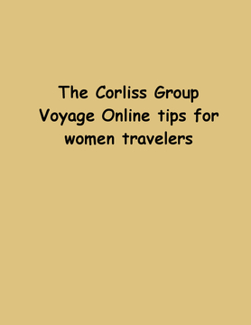 The Corliss Group Voyage Online tips for women travelers