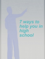 7 way to help you in high school