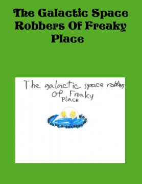 The Galactic Space Robbers Of Freaky Place