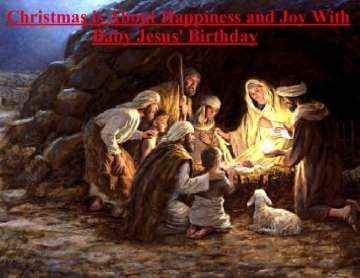 Christmas is About Happiness and Joy With Baby Jesus
