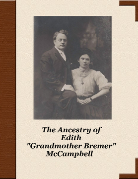 The Ancestry of Edith "Grandmother Bremer" McCampbell