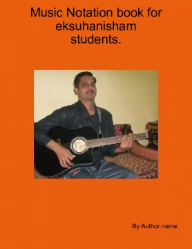 Music  Notation book for eksuhanisham students.