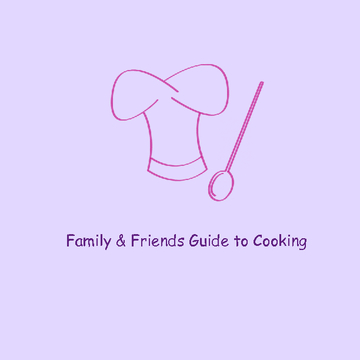 Family & Friends Guide to Cooking