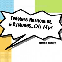 Twisters, Hurricanes, and Cyclones...Oh My!