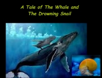 A Tale of The Whale and The Drowning Snail