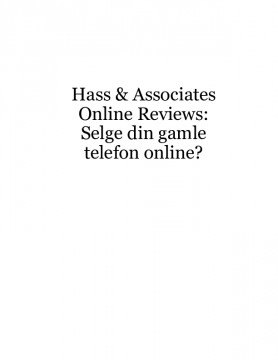 Hass & Associates Online Reviews: Selge din gamle telefon online?