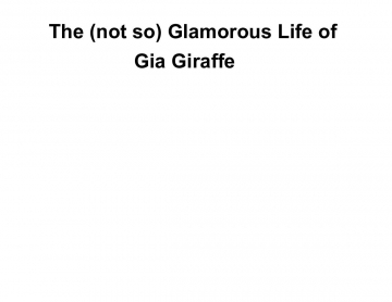The (not so ) Glamorous Life of Gia Giraffe