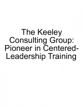 The Keeley Consulting Group: Pioneer in Centered-Leadership Training