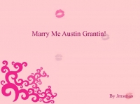 Marry Me Austin Grantin!