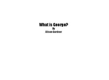 What is George?