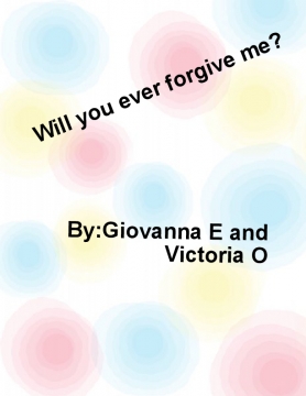 Will you forgive me?