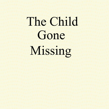 The Child Gone Missing