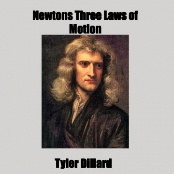 Tyler Newtons Three Laws