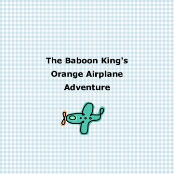 The Baboon King's Airplanes