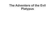 The Adventures of the Evil Platyus