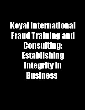 Koyal International Fraud Training and Consulting: Establishing Integrity in Business