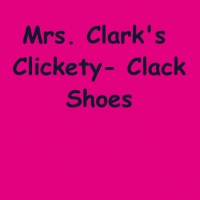 Mrs. Clark's Clickety Clack Shoes
