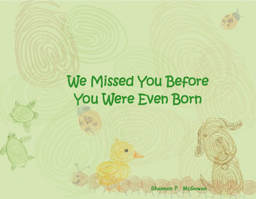 We Missed You Before You Were  Even Born