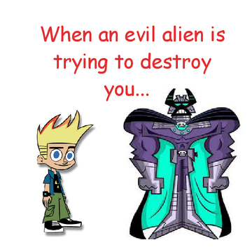 When an evil alien tries to destroy you...