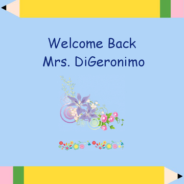 Welcome Back Mrs. DeGeronimo