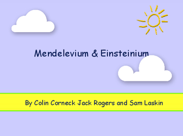 Mendelevium and Einsteinium