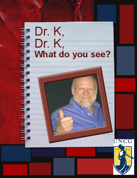 Dr. K,  Dr. K,  What do you see?