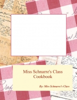 Miss Schnarre's Class Cookbook