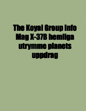 The Koyal Group Info Mag X-37B hemliga utrymme planets uppdrag