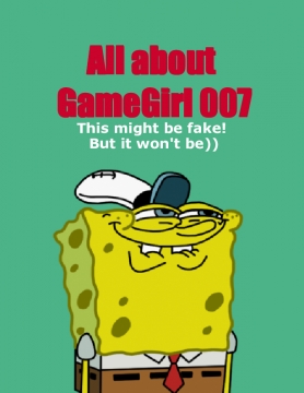 All about GameGirl007