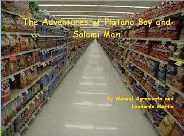 The Adventures Of Platano Boy and Salami Man