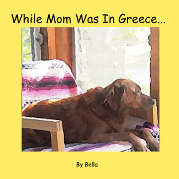 While Mom Was in Greece...