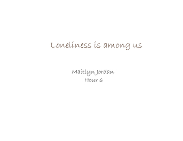 Loneliness is among us