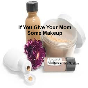 If You Give Your Mom Some Makeup