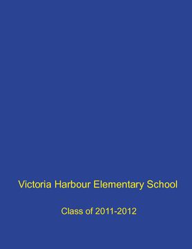 Victoria Harbour Elementary School 2011-2012 Yearbook