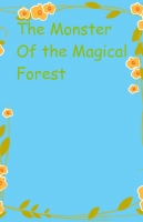 The Monster of The Magical Forest