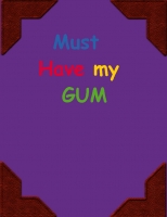 Must Have My Gum