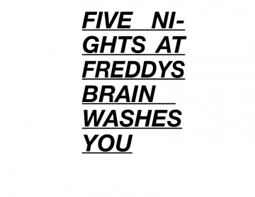 FIVE NIGHTS AT FREDDYS BRAINWASHES YOU!