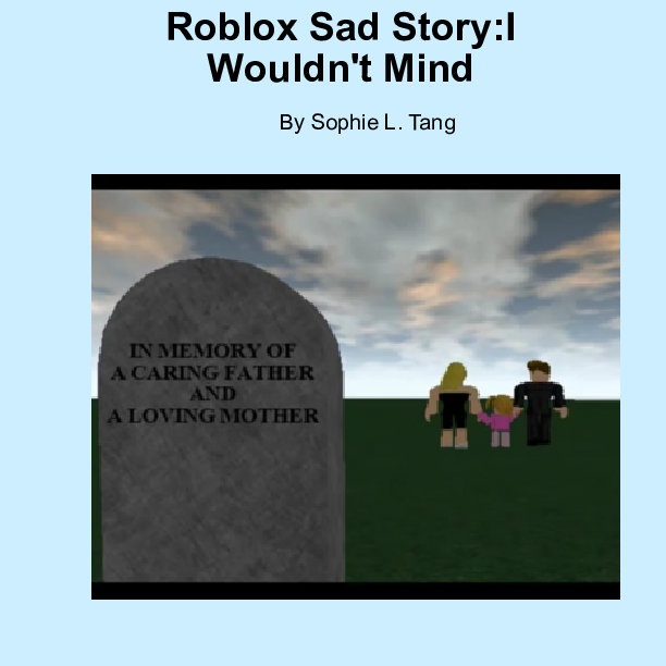 Roblox Sad Story I Wouldn T Mind Book 451723 Front Cover Bookemon
