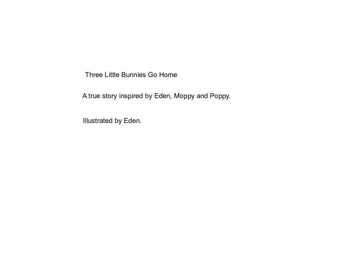 Cover of Three Little Bunnies Go Home - A true story inspired by Eden and her family.