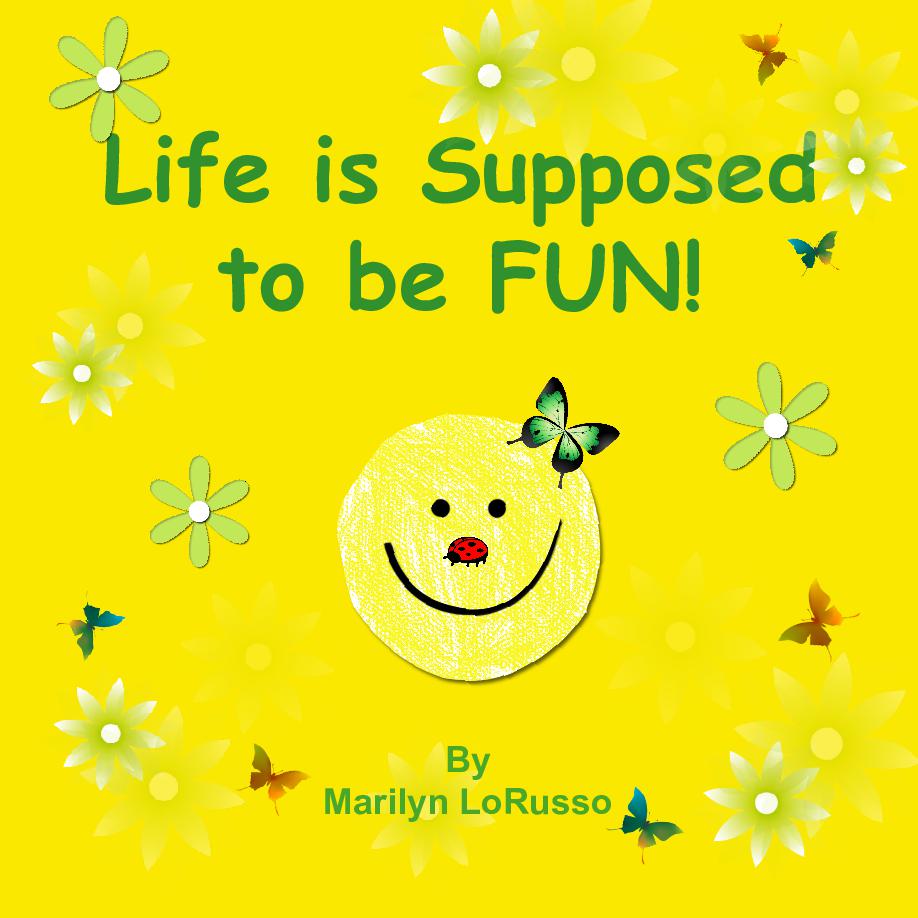 Cover of Life is Supposed to be FUN! - An uplifting, positive and FUN message for children 0-5 years old.