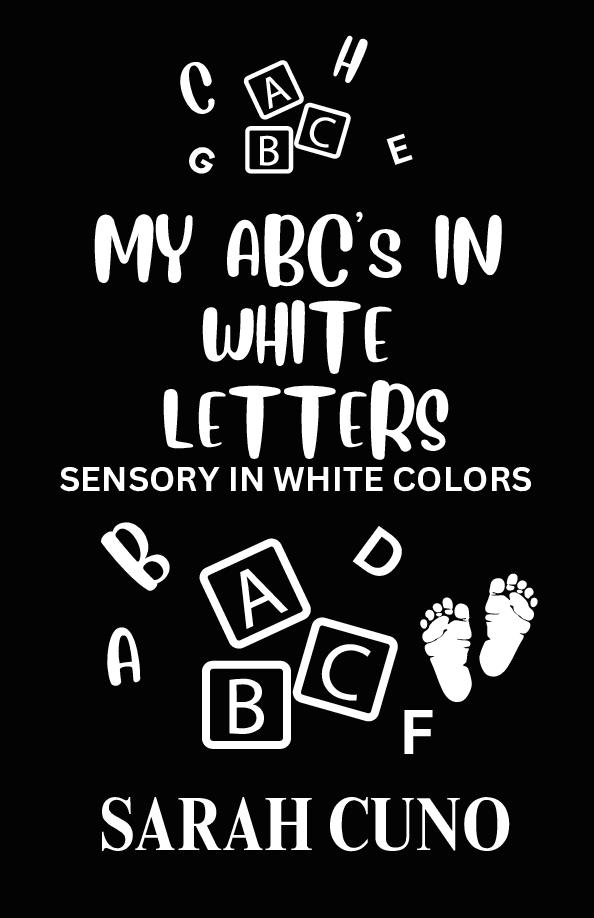 MY ABC'S IN WHITE LETTERS * SENSORY IN | Book 1016763