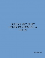 ONLINE SECURITY   CYBER RANSOMING A GROW