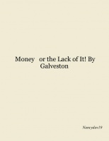 Money   or the Lack of It! By Galveston 
