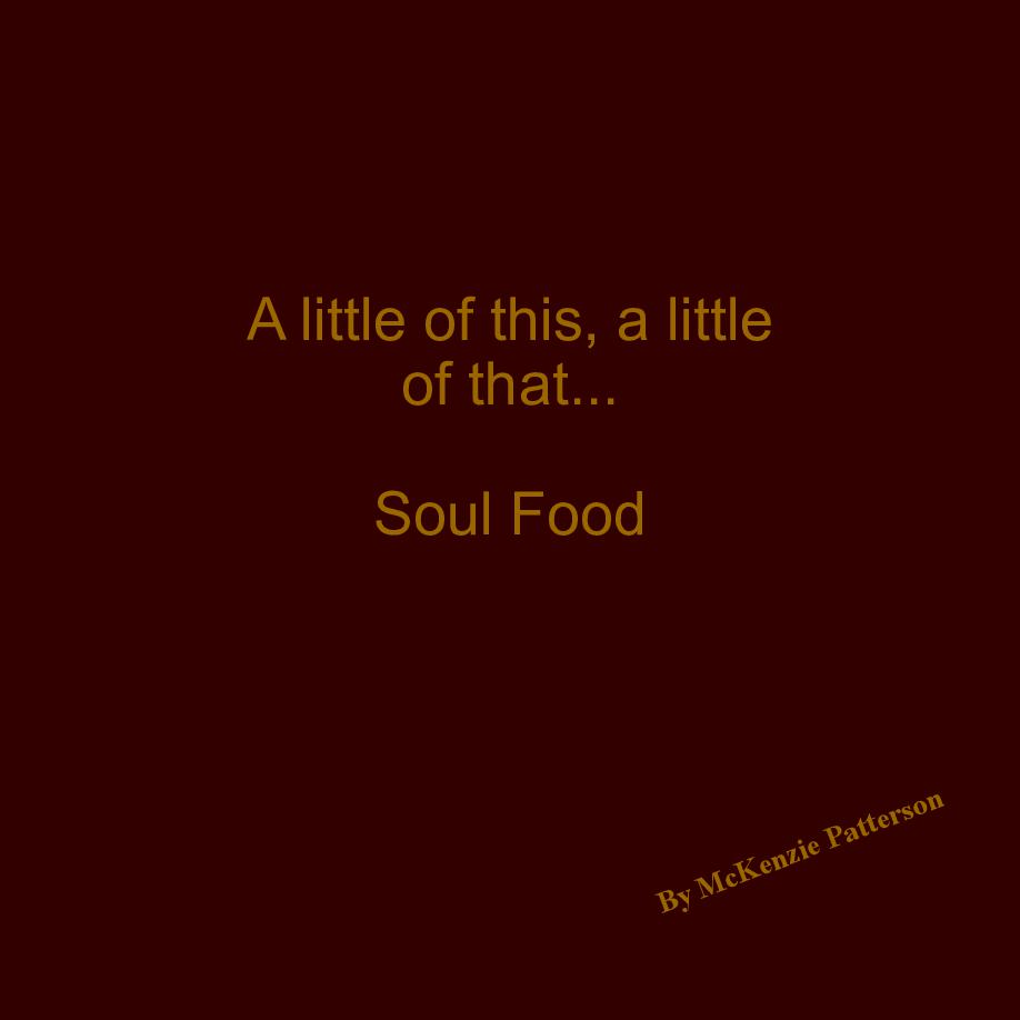 A little this, a little that....Soul Food