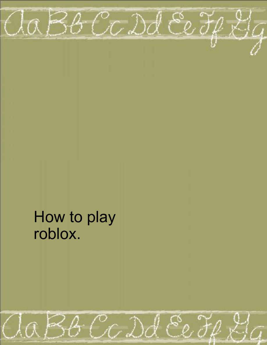 How To Play Roblox - 